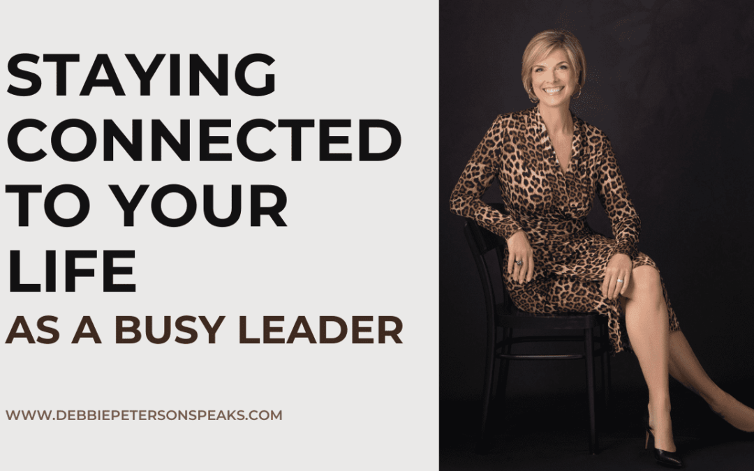 Work-Life Balance – How to Stay Connected to Your Personal Life as a Busy Leader