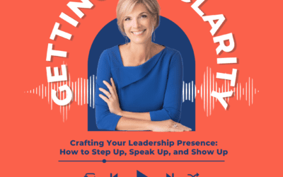 Crafting Your Leadership Presence: How to Step Up, Speak Up, and Show Up
