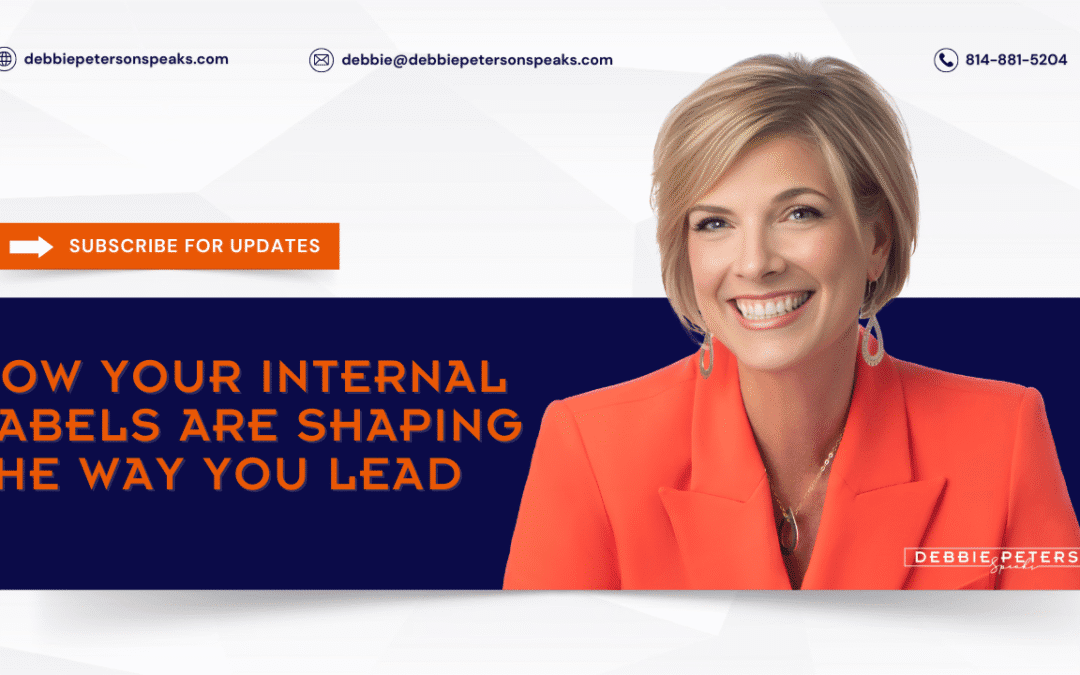 How Your Internal Labels Are Shaping the Way You Lead
